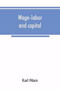 Wage-labor and capital