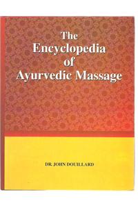 The Encyclopedia Of Ayurvedic Massage