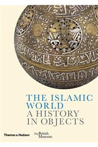 The Islamic World: A History in Objects