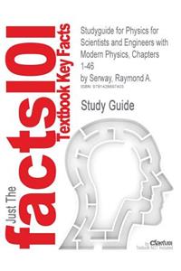 Studyguide for Physics for Scientists and Engineers with Modern Physics, Chapters 1-46 by Serway, Raymond A., ISBN 9780495112457