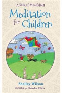 Meditation For Children: A Book of Mindfulness