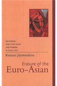 Erasure of the Euro-Asian: Recovering Early Radicalism and Feminism in South Asia
