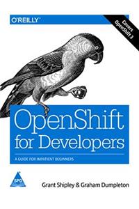 OpenShift for Developers: A Guide for Impatient Beginners