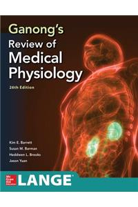 Ganong's Review of Medical Physiology, Twenty Sixth Edition