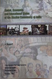 Sachar Committee Report: Social, Economic and Educational Status of the Muslim Community of India
