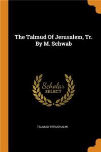 Talmud Of Jerusalem, Tr. By M. Schwab