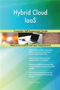 Hybrid Cloud IaaS Complete Self-Assessment Guide