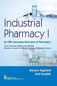 Industrial Pharmacy I for Fifth Semester Bachelor of Pharmacy As per the latest syllabus prescribed by Pharmacy Council of India for Bachelor of Pharmacy Course