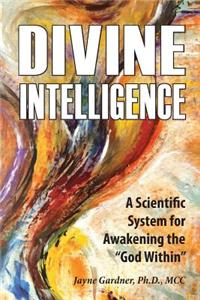 Divine Intelligence: A Scientific System for Awakening the 