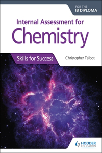 Internal Assessment for Chemistry for the IB Diploma: Hodder Education Group
