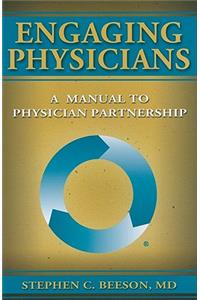 Engaging Physicians: A Manual to Physician Partnership