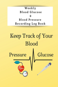 Weekly Blood Glucose & Blood Pressure Recording Log Book