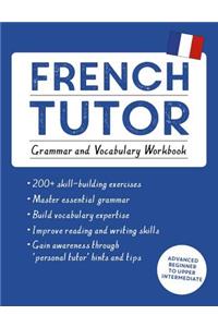 French Tutor: Grammar and Vocabulary Workbook (Learn French with Teach Yourself)