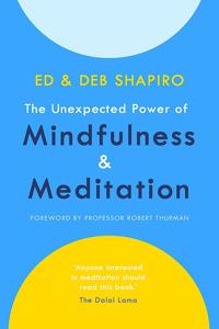 The Unexpected Power of Mindfulness and Meditation