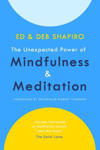 The Unexpected Power of Mindfulness and Meditation