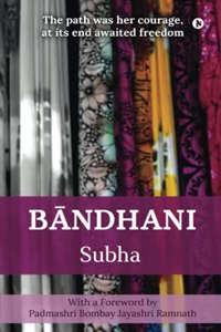 Bandhani: The path was her courage, at its end awaited freedom