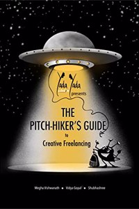 The Pitch-hiker's Guide to Creative Freelancing: A Foundational Handbook for Creative Freelancers