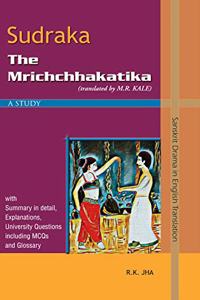 Sudraka: The Mrichchhakatika (Tr. By M. R. Kale)--A Study