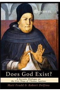 Does God Exist?: A Socratic Dialogue on the Five Ways of Thomas Aquinas