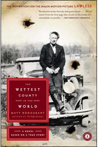 Wettest County in the World: A Novel Based on a True Story