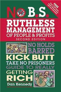 No B.S. Ruthless Management of People and Profits