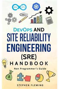 DevOps and Site Reliability Engineering (SRE) Handbook