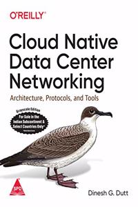 Cloud Native Data Center Networking: Architecture, Protocols, and Tools