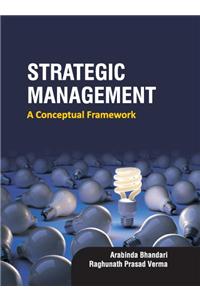 Strategic Management : A Conceptual Framework