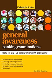 General Awareness Banking Examinations : Useful For Ibps / Sbi Bank Po / Clerk / So & Rbi Exams