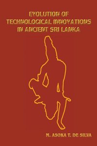 Evolution of Technological Innovations in Ancient Sri Lanka