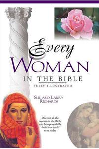 Every Woman in the Bible: Everything in the Bible Series