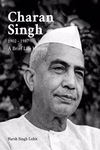 Charan Singh: A Brief Life History