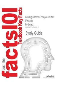 Studyguide for Entrepreneurial Finance by Leach, ISBN 9780324561258
