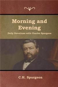 Morning and Evening Daily Devotions with Charles Spurgeon