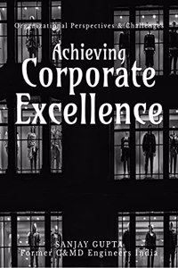 Achieving Corporate Excellence: Organizational Perspectives & Challenges for Sustained Growth