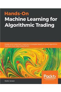Hands-On Machine Learning for Algorithmic Trading