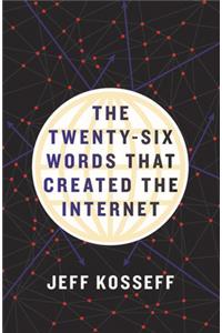 Twenty-Six Words That Created the Internet