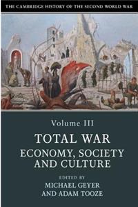 Cambridge History of the Second World War: Volume 3, Total War: Economy, Society and Culture