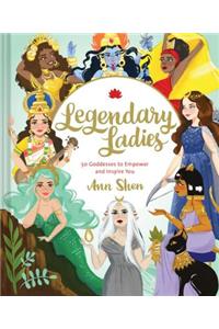 Legendary Ladies: 50 Goddesses to Empower and Inspire You
