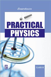 Comprehensive Practical Physics Xi