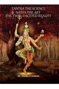 Tantra The Science & Natya The Art The Two - Faced Reality