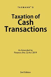 Taxation of Cash Transactions-As amended by Finance (No.2) Act 2019 (2nd Edition 2019) [Paperback] Taxmann