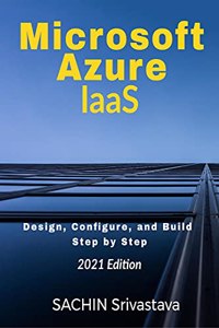 Microsoft Azure IaaS: Design, Configure and Build Step by Step