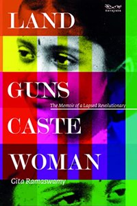 Land, Guns, Caste, Woman: