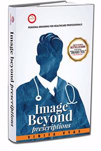 Image Beyond Prescriptions: Personal Branding for Doctors