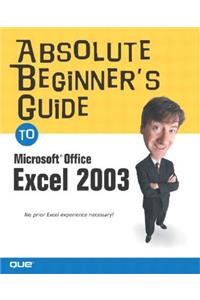 Absolute Beginner's Guide to Microsoft Office Excel 2003