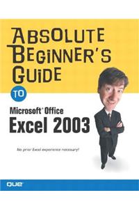 Absolute Beginner's Guide to Microsoft Office Excel 2003