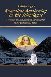 Kriya Yogi's Kundalini Awakening in the Himalayas