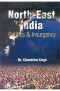 North-East India: Politics and Insurgency