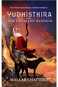 Yudhisthira: The Unfallen Pandava